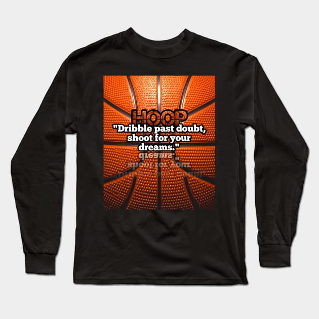 Basketball Motivation Long Sleeve T-Shirt by MaystarUniverse